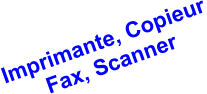 Imprimante, Copieur Fax, Scanner